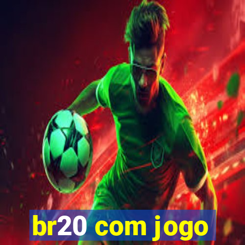 br20 com jogo